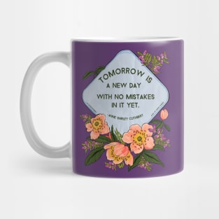 Anne Of Green Gables: Tomorrow Is A New Day With No Mistakes In It Yet Mug